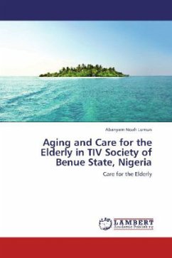 Aging and Care for the Elderly in TIV Society of Benue State, Nigeria - Noah Lumun, Abanyam