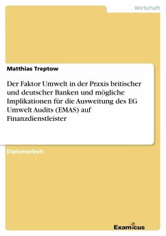 Der Faktor Umwelt in der Praxis britischer und deutscher Banken und mögliche Implikationen für die Ausweitung des EG Umwelt Audits (EMAS)auf Finanzdienstleister - Treptow, Matthias
