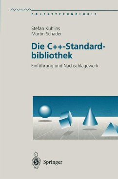 Die C++-Standardbibliothek : Einführung und Nachschlagewerk ; mit 37 Tabellen. Objekttechnologie.