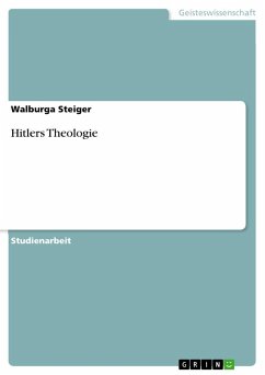 Hitlers Theologie - Steiger, Walburga