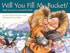 Will You Fill My Bucket?: Daily Acts of Love Around the World - Mccloud, Carol; Wells, Karen