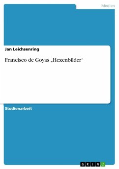Francisco de Goyas ¿Hexenbilder¿ - Leichsenring, Jan