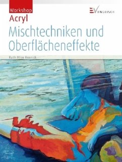 Mischtechniken und Oberflächeneffekte - Kosnick, Ruth A.