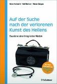 Auf der Suche nach der verlorenen Kunst des Heilens: Bausteine der Integrierten Medizin - Schriftenreihe der Akademie für Integrierte Medizin - Mit ... von Bernard Lown (Friedensnobelpreis 1985)