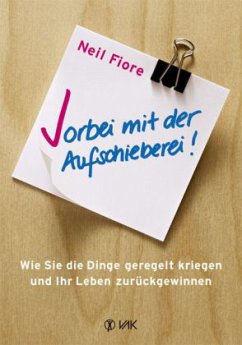 Vorbei mit der Aufschieberei! - Fiore, Neil