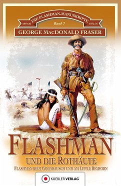 Die Flashman-Manuskripte 07. Flashman und die Rothäute - Fraser, George MacDonald