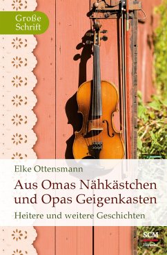 Aus Omas Nähkästchen und Opas Geigenkasten. Großdruck - Ottensmann, Elke