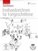 Freihandzeichnen für Fortgeschrittene, m. DVD Freihandzeichnen für Fortgeschrittene, m. DVD