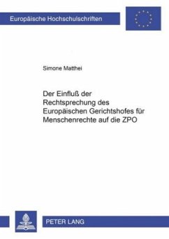 Der Einfluß der Rechtsprechung des Europäischen Gerichtshofes für Menschenrechte auf die ZPO - Matthei, Simone