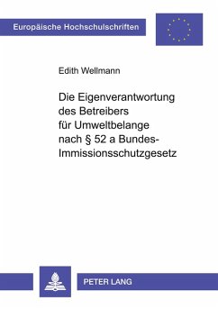 Die Eigenverantwortung des Betreibers für Umweltbelange nach § 52 a Bundes-Immissionsschutzgesetz Cover Die Eigenverantwortung des Betreibers für Umweltbelange nach § 52 a Bundes-Immissionsschutzgesetz