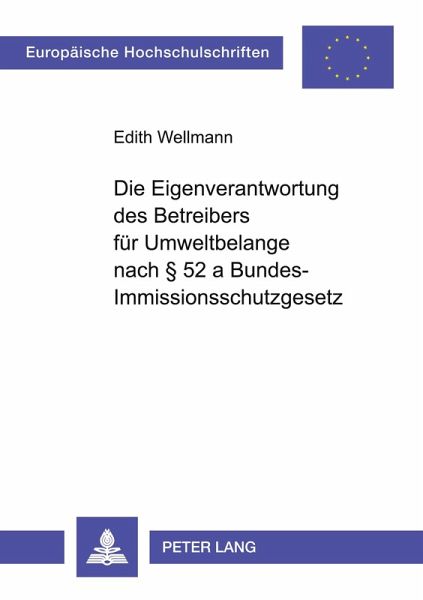 Die Eigenverantwortung des Betreibers für Umweltbelange nach § 52 a Bundes-Immissionsschutzgesetz