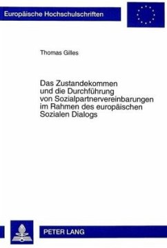 Das Zustandekommen und die Durchführung von Sozialpartnervereinbarungen im Rahmen des europäischen Sozialen Dialogs - Gilles, Thomas