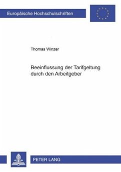 Beeinflussung der Tarifgeltung durch den Arbeitgeber - Winzer, Thomas