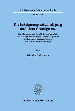 Die Enteignungsentschädigung nach dem Grundgesetz. - Opfermann, Wilhelm