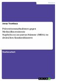 Präventionsmaßnahmen gegen Methicillin-resistente Staphylococcus-aureus-Stämme (MRSA) in deutschen Krankenhäusern