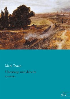 Unterwegs und daheim - Twain, Mark