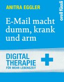 E-Mail macht dumm, krank und arm.