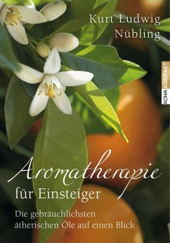 Aromatherapie für Einsteiger - Nübling, Kurt Ludwig