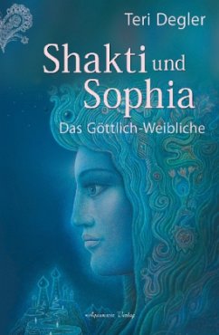 Shakti und Sophia - Degler, Teri