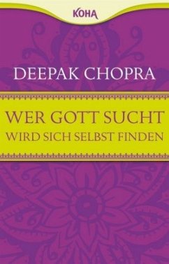 Wer Gott sucht, wird sich selbst finden - Chopra, Deepak