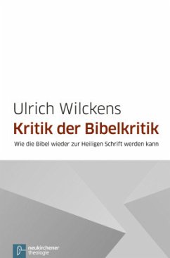 Kritik der Bibelkritik - Wilckens, Ulrich