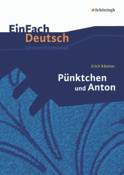 Pünktchen und Anton: EinFach Deutsch Unterrichtsmodelle - Kästner, Erich; Jägersküpper, Gudrun