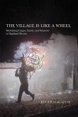 The Village Is Like a Wheel: Rethinking Cargos, Family, and Ethnicity in Highland Mexico