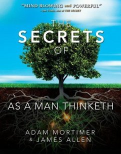 The Secrets of as a Man Thinketh - Mortimer, Adam H.; Allen, James