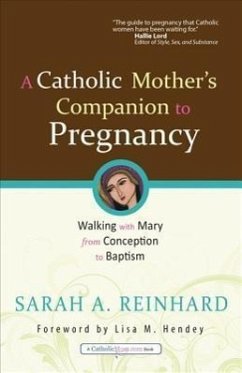 A Catholic Mother's Companion to Pregnancy - Reinhard, Sarah A
