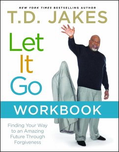 Let It Go Workbook: Finding Your Way to an Amazing Future Through Forgiveness - Jakes, T. D.