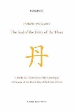 The Seal of the Unity of the Three: A Study and Translation of the Cantong qi, the Source of the Taoist Way of the Golden Elixir - Pregadio, Fabrizio