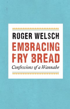 Embracing Fry Bread - Welsch, Roger