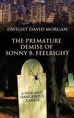 The Premature Demise of Sonny B. Feelright - Morgan, Dwight David