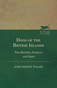 Dogs Of The British Islands. The Setters.Gordon And Irish. - Walsh, John Henry