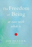 The Freedom of Being: At Ease with What Is