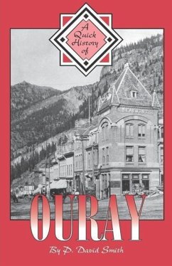 A Quick History of Ouray - Smith, P David