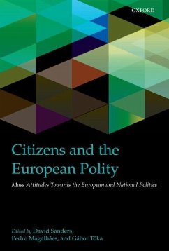 Citizens and the European Polity: Mass Attitudes Towards the European and National Polities - Sanders, David; Magalhaes, Pedro; Toka, Gabor