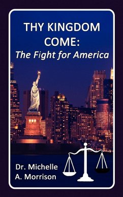 Thy Kingdom Come - The Fight for America - Morrison, Michelle A.