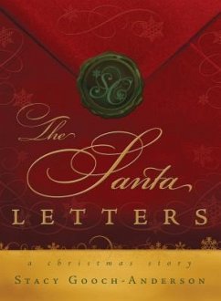 The Santa Letters: A Christmas Story - Gooch-Anderson, Stacy