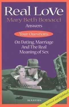 Real Love: Answers to Your Questions on Dating, Marriage and the Real Meaning of Sex - Bonacci, Mary Beth