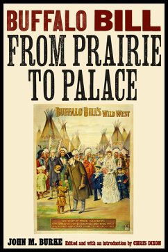 Buffalo Bill from Prairie to Palace - Burke, John M