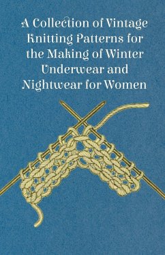 A Collection of Vintage Knitting Patterns for the Making of Winter Underwear and Nightwear for Women - Anon