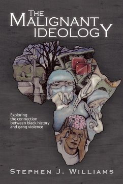 The Malignant Ideology - Williams, Stephen J.
