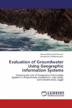 Evaluation of Groundwater Using Geographic Information Systems - Masoud, Ahmed Mohamed;Abdelmoniem, Ahmed Aziz