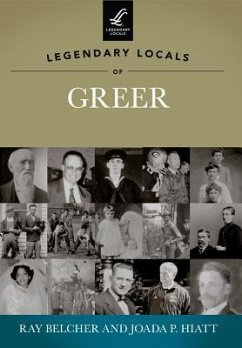 Legendary Locals of Greer, South Carolina - Belcher, Ray; Hiatt, Joada P.
