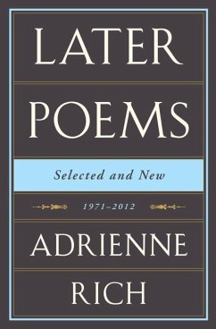 Adrienne Rich: Later Poems: Selected and New - Rich, Adrienne