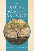 Am I Going Against Yahweh?