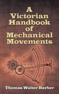A Victorian Handbook of Mechanical Movements - Barber, Thomas Walter