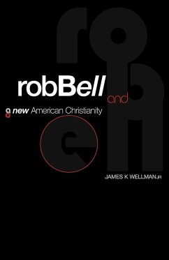 Rob Bell and a New American Christianity - Wellman, James K