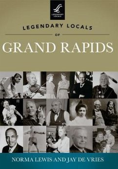 Legendary Locals of Grand Rapids, Michigan - Lewis, Norma; De Vries, Jay